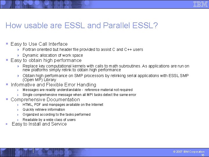 How usable are ESSL and Parallel ESSL? § Easy to Use Call Interface 4