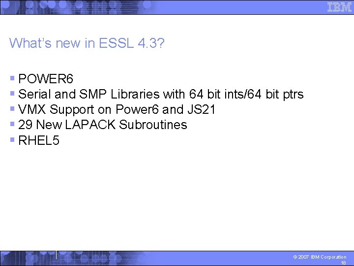 What’s new in ESSL 4. 3? § POWER 6 § Serial and SMP Libraries