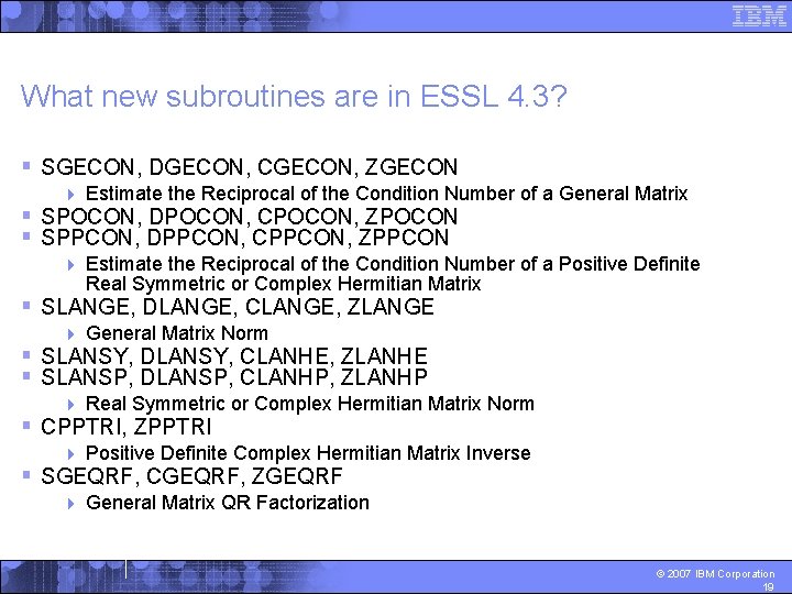 What new subroutines are in ESSL 4. 3? § SGECON, DGECON, CGECON, ZGECON 4