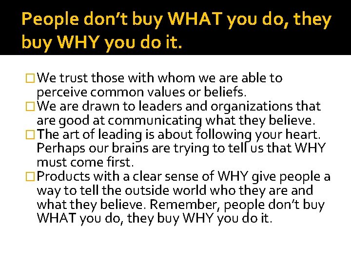 People don’t buy WHAT you do, they buy WHY you do it. �We trust