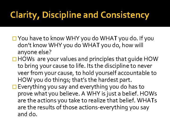 Clarity, Discipline and Consistency � You have to know WHY you do WHAT you