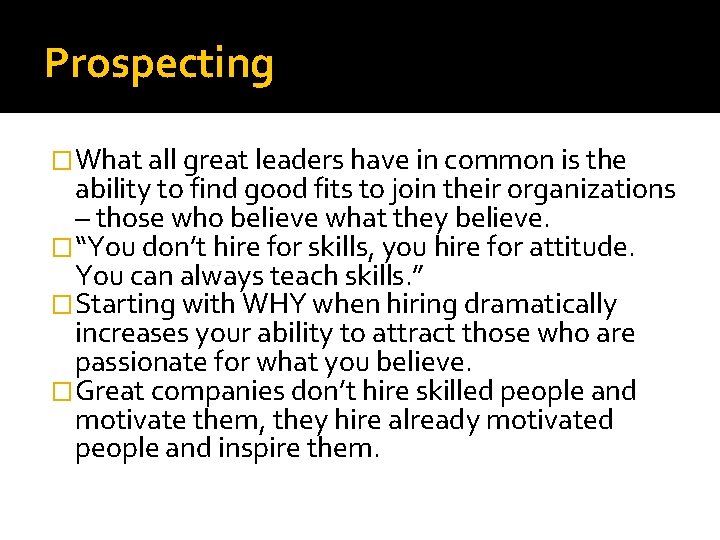 Prospecting �What all great leaders have in common is the ability to find good