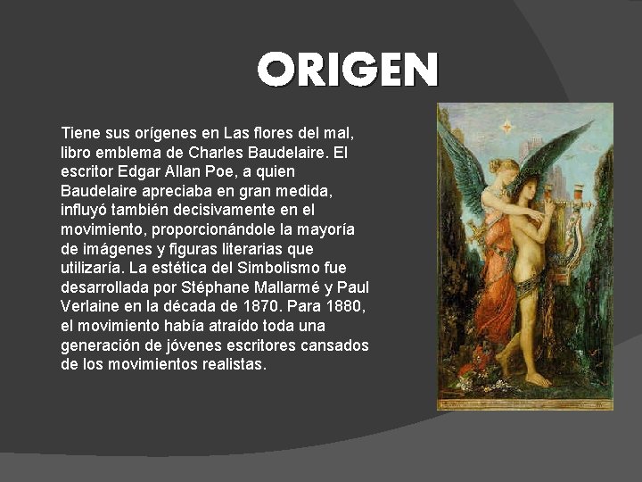 ORIGEN Tiene sus orígenes en Las flores del mal, libro emblema de Charles Baudelaire.