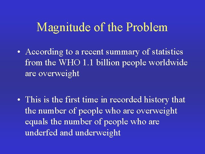 Magnitude of the Problem • According to a recent summary of statistics from the