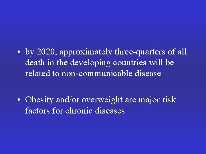  • by 2020, approximately three-quarters of all death in the developing countries will