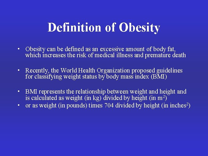 Definition of Obesity • Obesity can be defined as an excessive amount of body