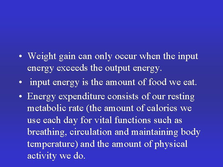  • Weight gain can only occur when the input energy exceeds the output