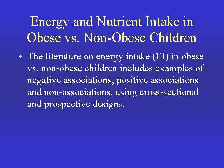 Energy and Nutrient Intake in Obese vs. Non-Obese Children • The literature on energy