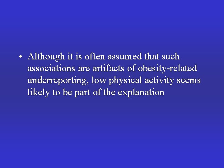  • Although it is often assumed that such associations are artifacts of obesity-related