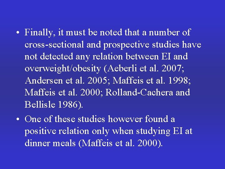  • Finally, it must be noted that a number of cross-sectional and prospective