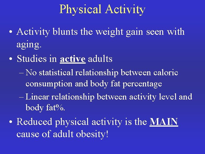 Physical Activity • Activity blunts the weight gain seen with aging. • Studies in