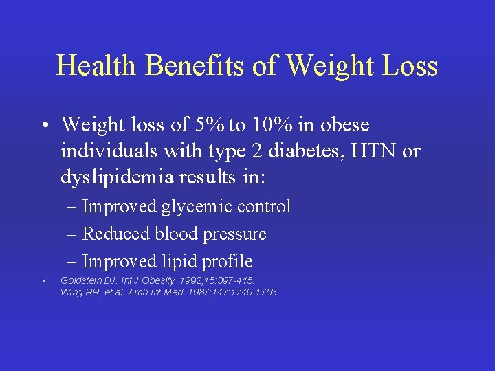 Health Benefits of Weight Loss • Weight loss of 5% to 10% in obese