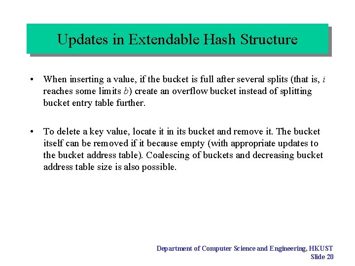 Updates in Extendable Hash Structure • When inserting a value, if the bucket is