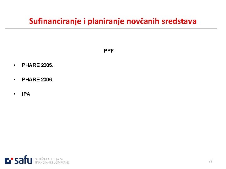 Sufinanciranje i planiranje novčanih sredstava PPF • PHARE 2005. • PHARE 2006. • IPA