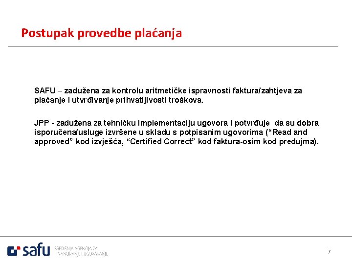 Postupak provedbe plaćanja SAFU – zadužena za kontrolu aritmetičke ispravnosti faktura/zahtjeva za plaćanje i