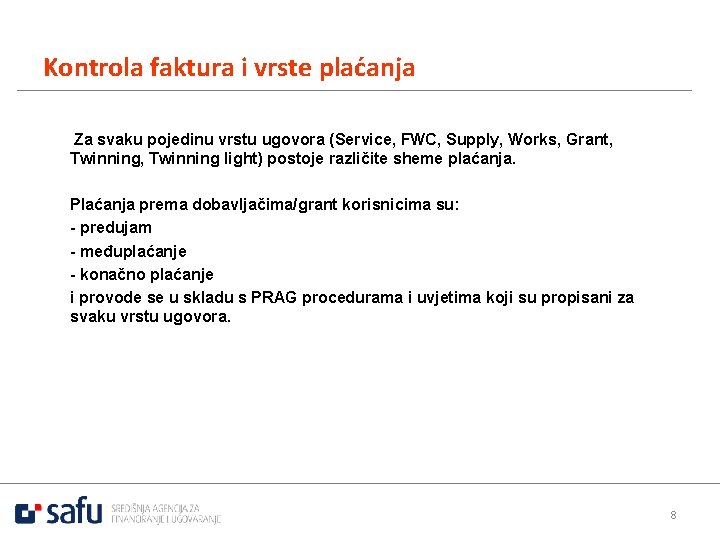 Kontrola faktura i vrste plaćanja Za svaku pojedinu vrstu ugovora (Service, FWC, Supply, Works,