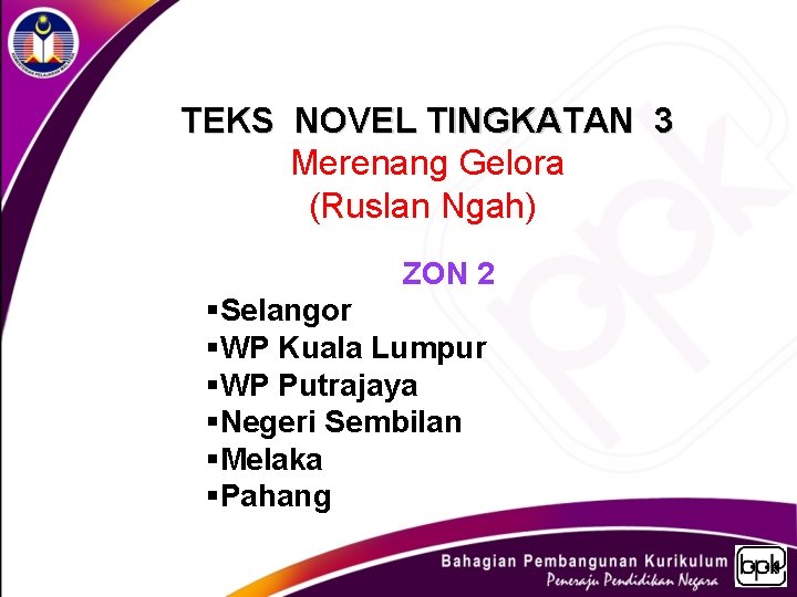  TEKS NOVEL TINGKATAN 3 Merenang Gelora (Ruslan Ngah) ZON 2 §Selangor §WP Kuala