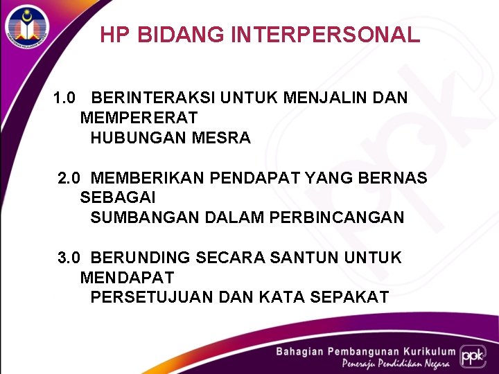 HP BIDANG INTERPERSONAL 1. 0 BERINTERAKSI UNTUK MENJALIN DAN MEMPERERAT HUBUNGAN MESRA 2. 0