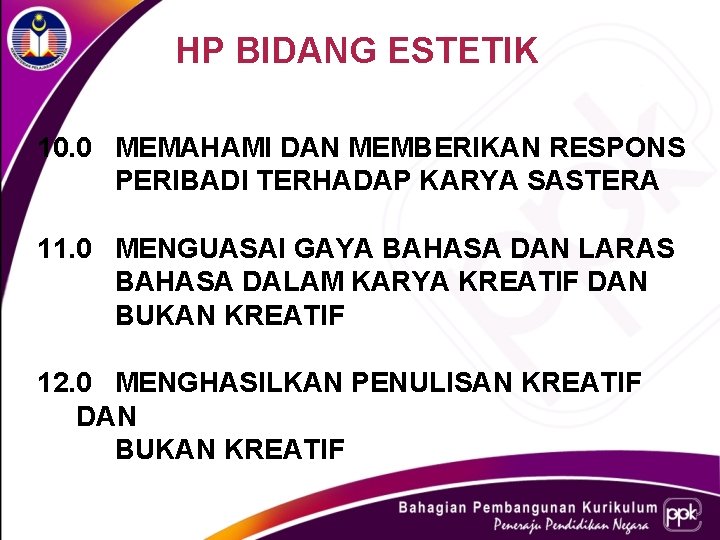 HP BIDANG ESTETIK 10. 0 MEMAHAMI DAN MEMBERIKAN RESPONS PERIBADI TERHADAP KARYA SASTERA 11.