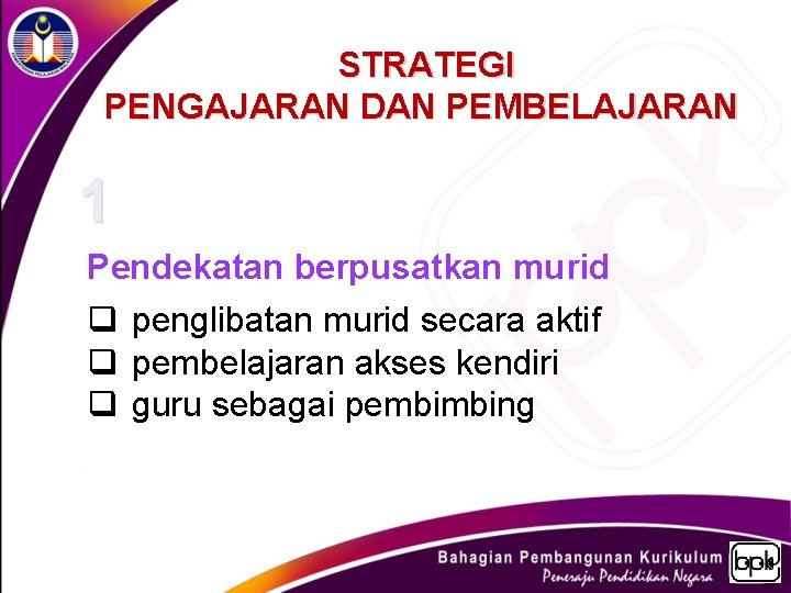  STRATEGI PENGAJARAN DAN PEMBELAJARAN 1 Pendekatan berpusatkan murid q penglibatan murid secara aktif