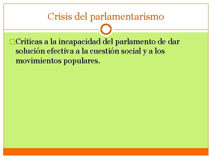Crisis del parlamentarismo �Críticas a la incapacidad del parlamento de dar solución efectiva a