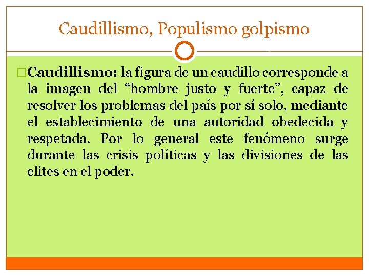 Caudillismo, Populismo golpismo �Caudillismo: la figura de un caudillo corresponde a la imagen del