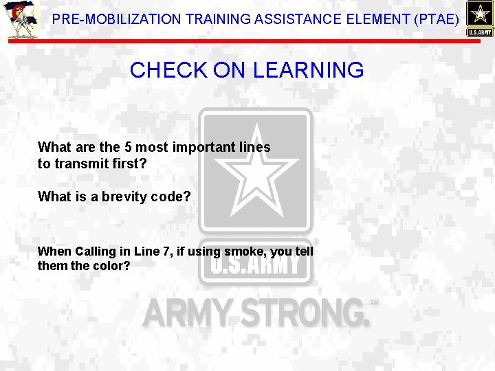 PRE-MOBILIZATION TRAINING ASSISTANCE ELEMENT (PTAE) CHECK ON LEARNING What are the 5 most important