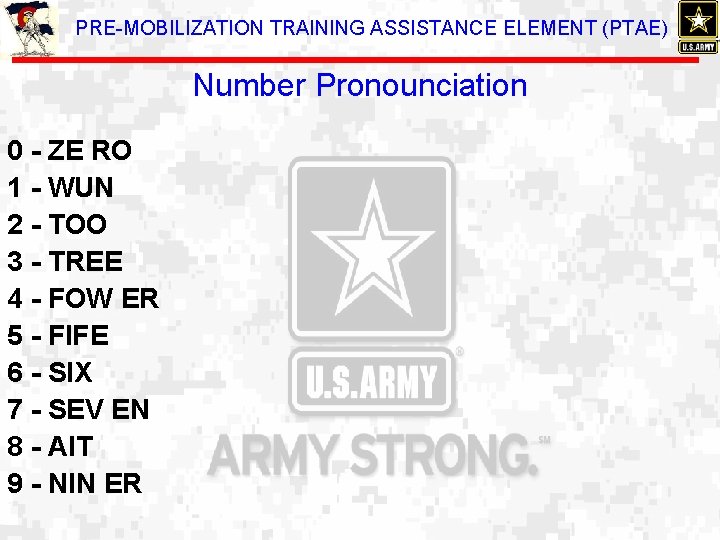 PRE-MOBILIZATION TRAINING ASSISTANCE ELEMENT (PTAE) Number Pronounciation 0 - ZE RO 1 - WUN