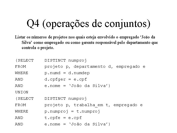 Q 4 (operações de conjuntos) Listar os números de projetos nos quais esteja envolvido