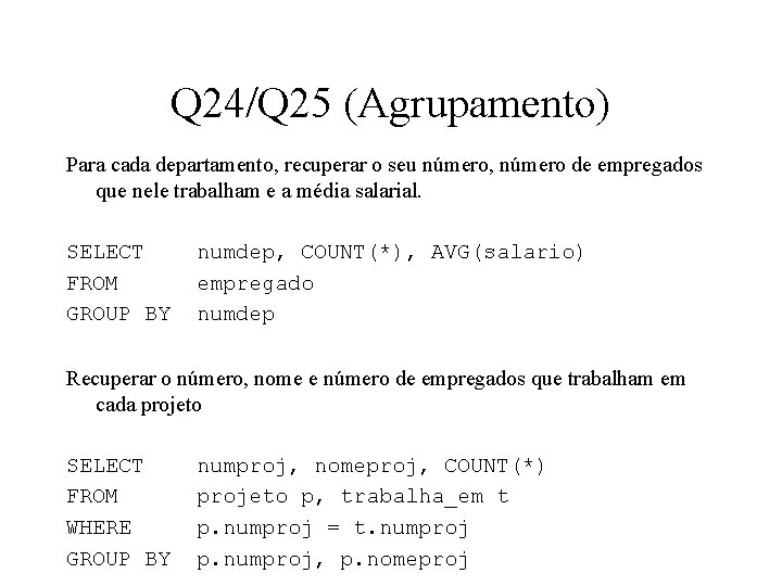 Q 24/Q 25 (Agrupamento) Para cada departamento, recuperar o seu número, número de empregados