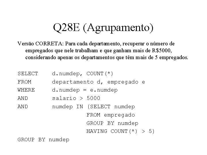 Q 28 E (Agrupamento) Versão CORRETA: Para cada departamento, recuperar o número de empregados