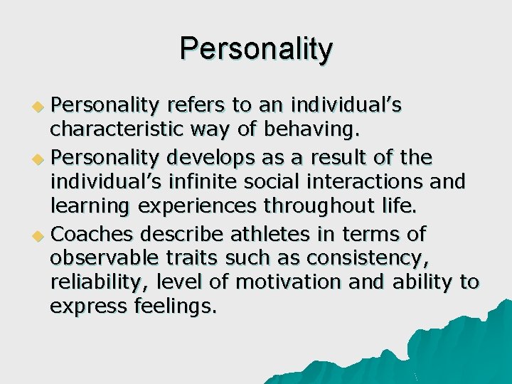 Personality refers to an individual’s characteristic way of behaving. u Personality develops as a