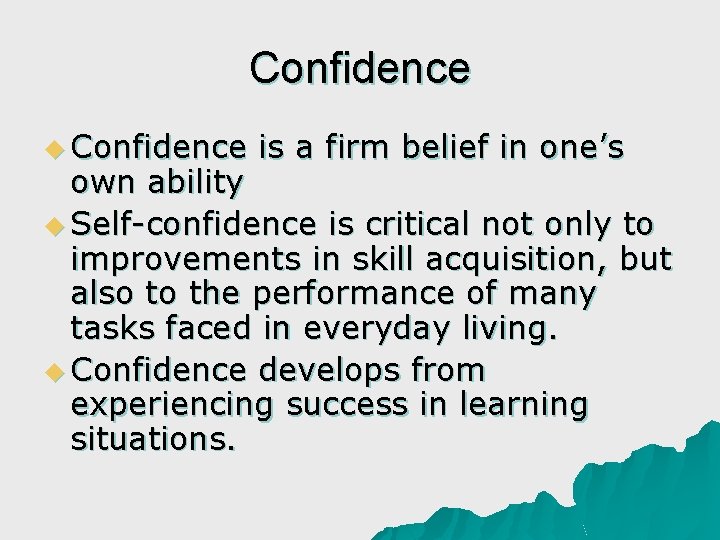 Confidence u Confidence is a firm belief in one’s own ability u Self-confidence is
