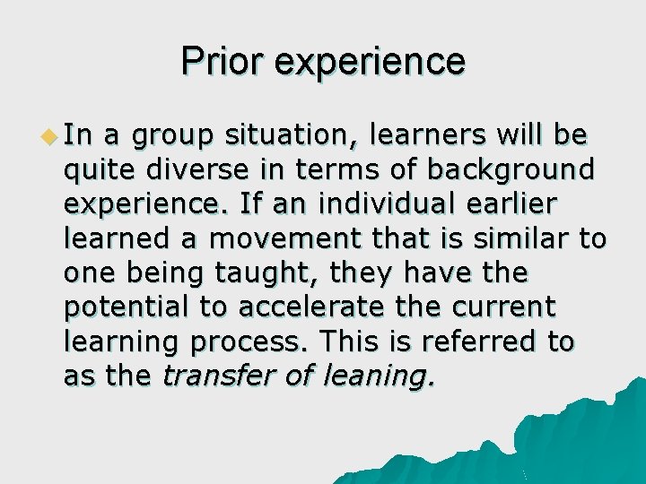 Prior experience u In a group situation, learners will be quite diverse in terms