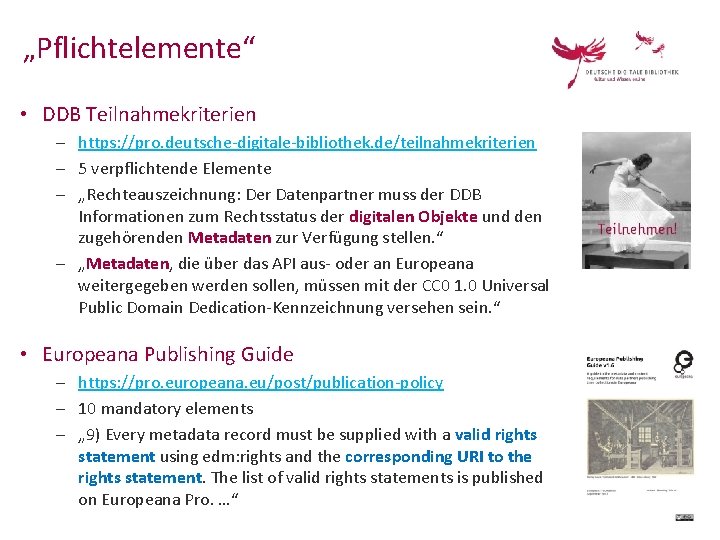 „Pflichtelemente“ • DDB Teilnahmekriterien - https: //pro. deutsche-digitale-bibliothek. de/teilnahmekriterien - 5 verpflichtende Elemente -