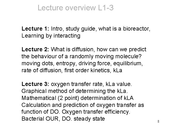 Lecture overview L 1 -3 Lecture 1: Intro, study guide, what is a bioreactor,
