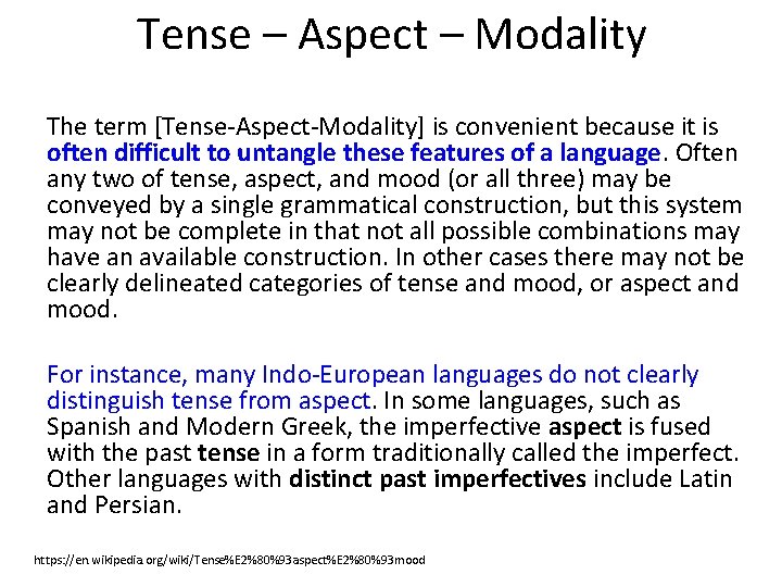 Tense – Aspect – Modality The term [Tense-Aspect-Modality] is convenient because it is often
