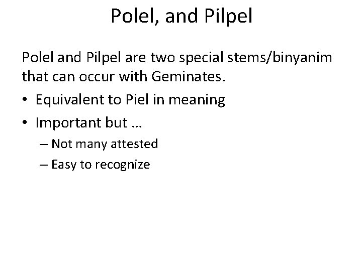 Polel, and Pilpel Polel and Pilpel are two special stems/binyanim that can occur with