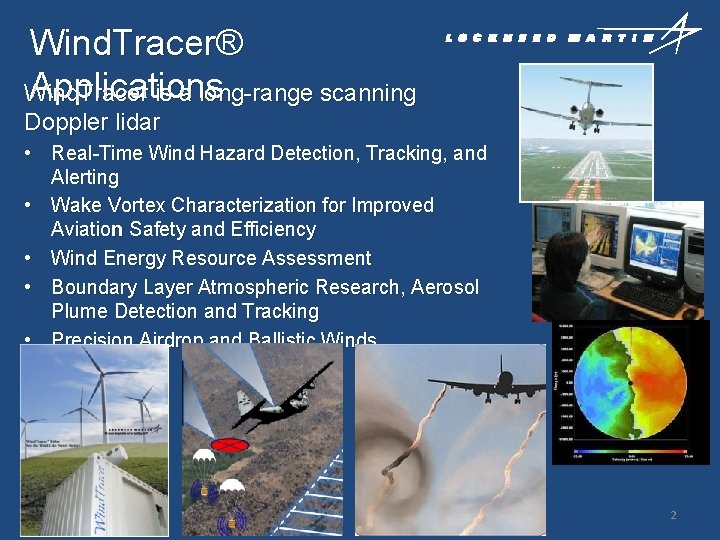 Wind. Tracer® Applications Wind. Tracer is a long-range scanning Doppler lidar • Real-Time Wind