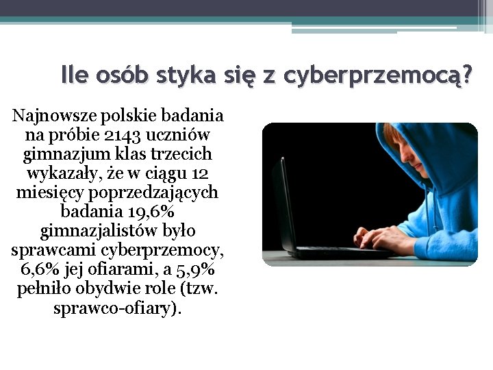 Ile osób styka się z cyberprzemocą? Najnowsze polskie badania na próbie 2143 uczniów gimnazjum Ile osób styka się z cyberprzemocą? Najnowsze polskie badania na próbie 2143 uczniów gimnazjum