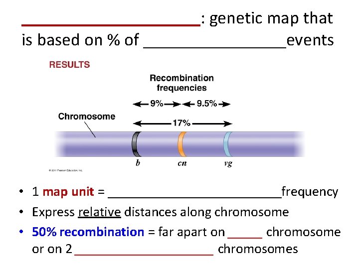 __________: genetic map that is based on % of ________events • 1 map unit