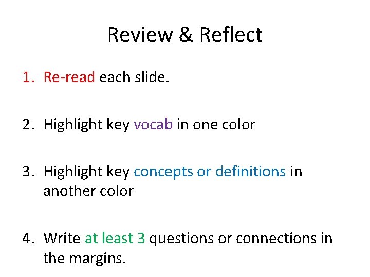 Review & Reflect 1. Re-read each slide. 2. Highlight key vocab in one color
