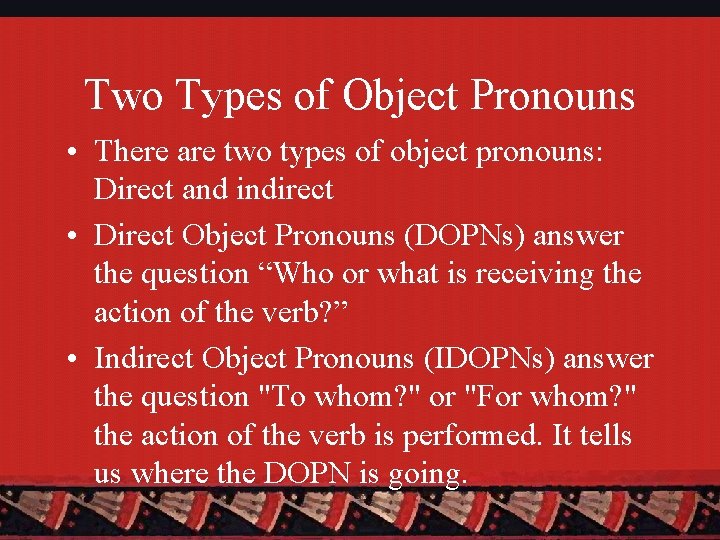 Two Types of Object Pronouns • There are two types of object pronouns: Direct