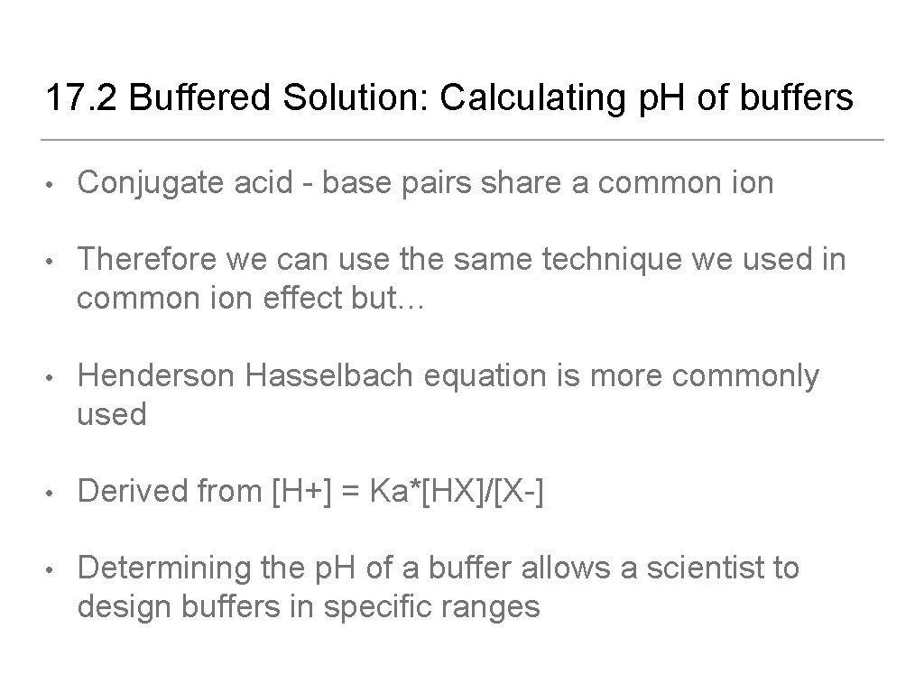 17. 2 Buffered Solution: Calculating p. H of buffers • Conjugate acid - base