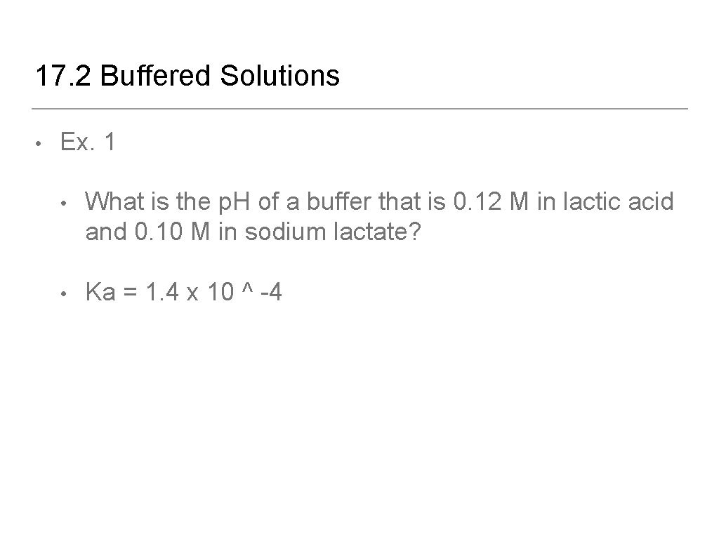17. 2 Buffered Solutions • Ex. 1 • What is the p. H of