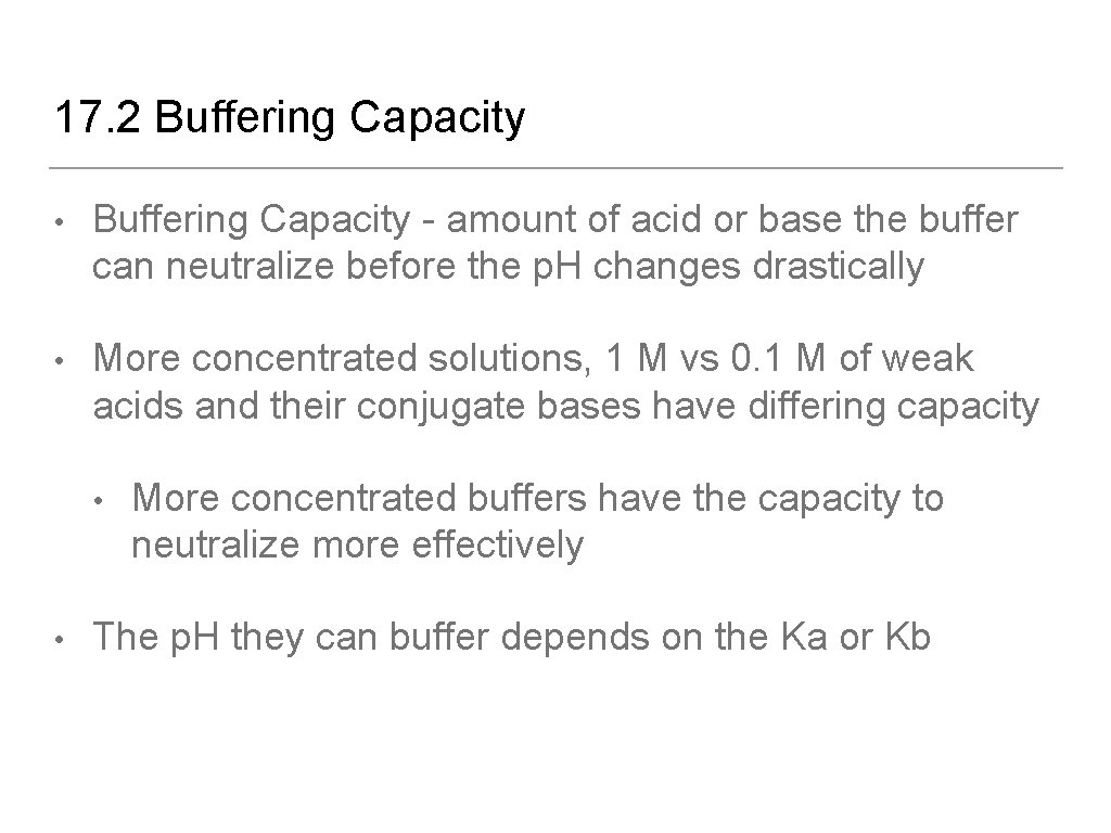 17. 2 Buffering Capacity • Buffering Capacity - amount of acid or base the