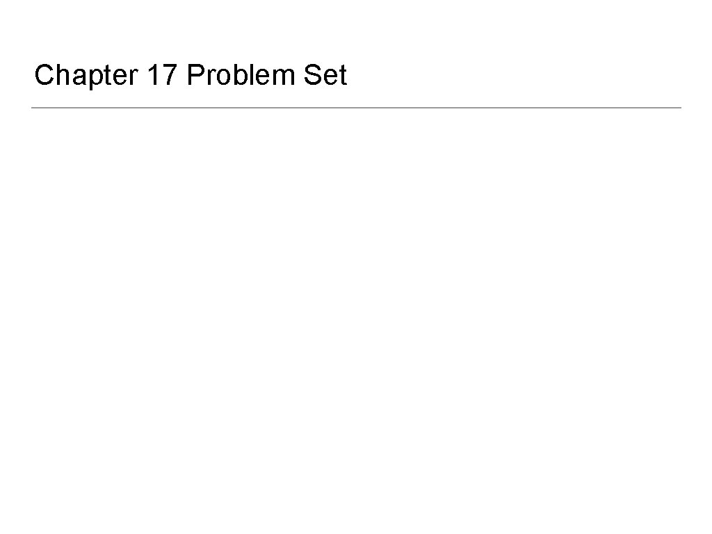 Chapter 17 Problem Set 