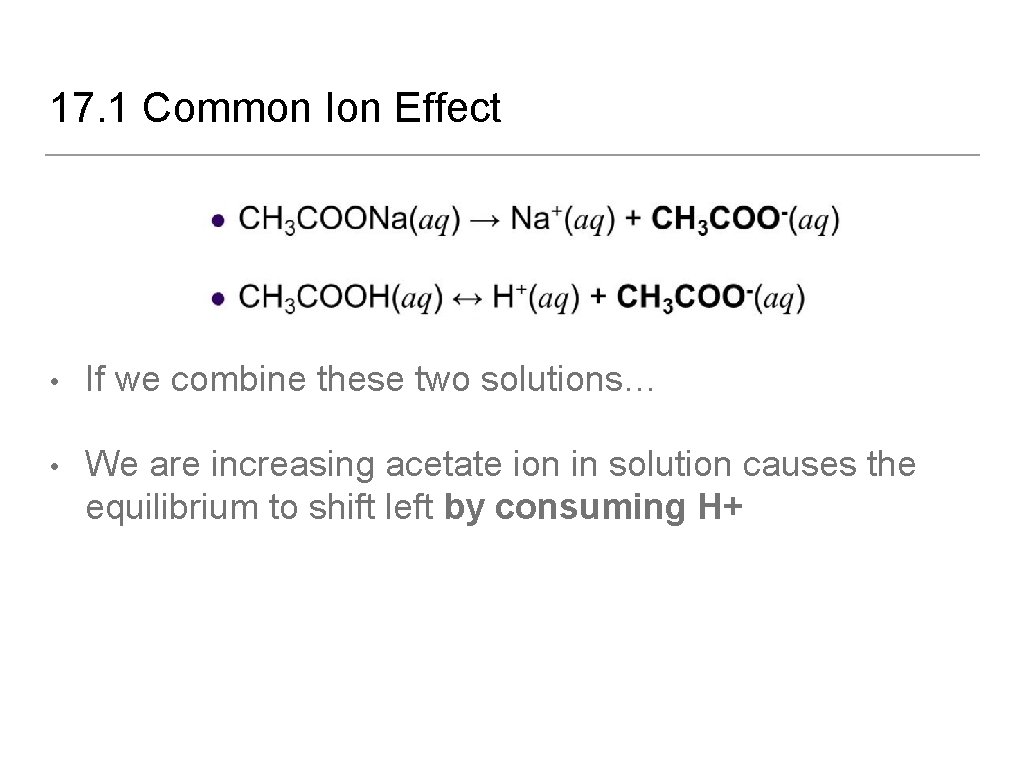 17. 1 Common Ion Effect • If we combine these two solutions… • We