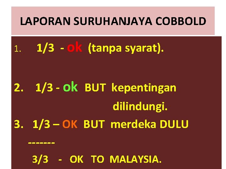 LAPORAN SURUHANJAYA COBBOLD 1. 1/3 - ok (tanpa syarat). 2. 1/3 - ok BUT