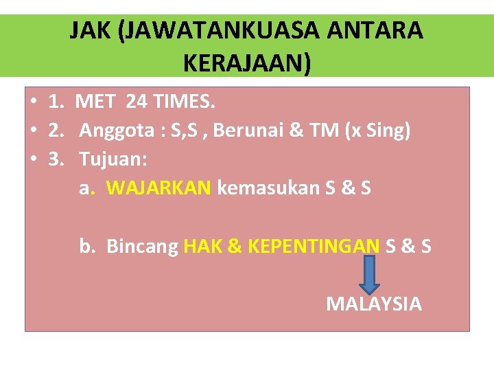 JAK (JAWATANKUASA ANTARA KERAJAAN) • 1. MET 24 TIMES. • 2. Anggota : S,